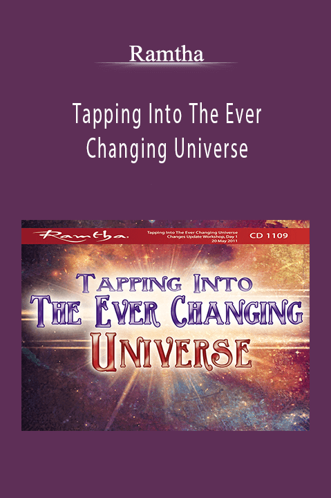 Tapping Into The Ever Changing Universe – Ramtha