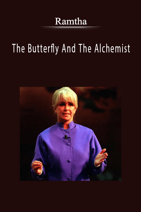 The Butterfly And The Alchemist – Ramtha