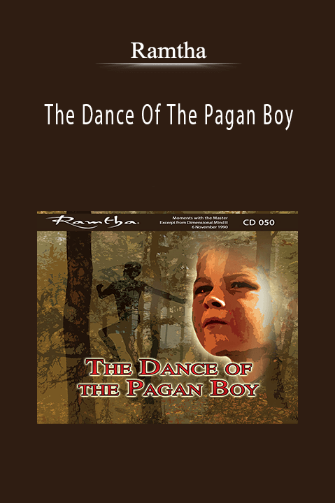 The Dance Of The Pagan Boy – Ramtha