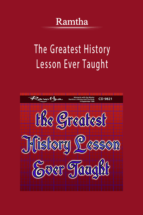 The Greatest History Lesson Ever Taught – Ramtha