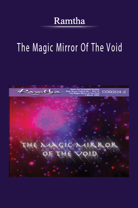 The Magic Mirror Of The Void – Ramtha