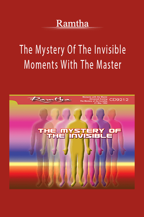 The Mystery Of The Invisible Moments With The Master – Ramtha