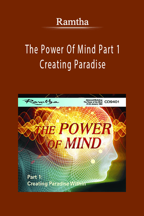 The Power Of Mind Part 1: Creating Paradise – Ramtha