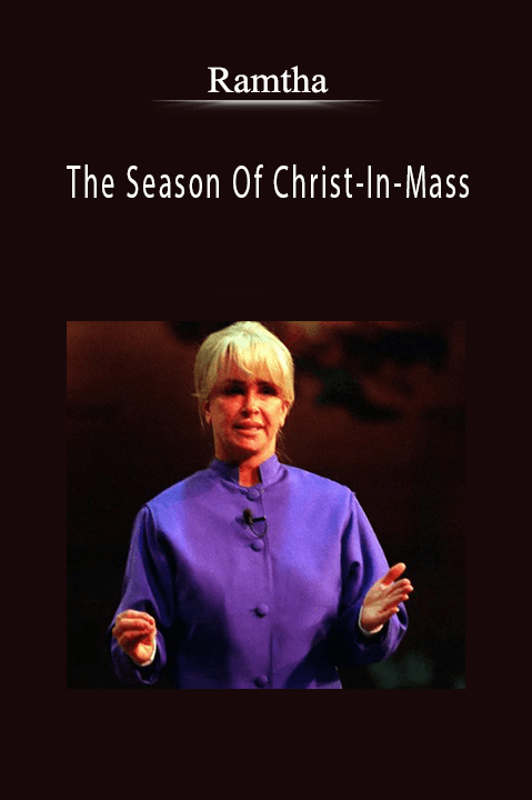 The Season Of Christ–In–Mass – Ramtha