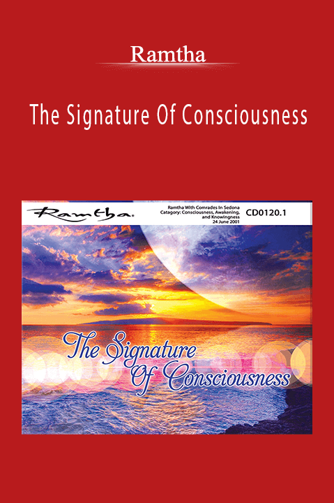 The Signature Of Consciousness – Ramtha