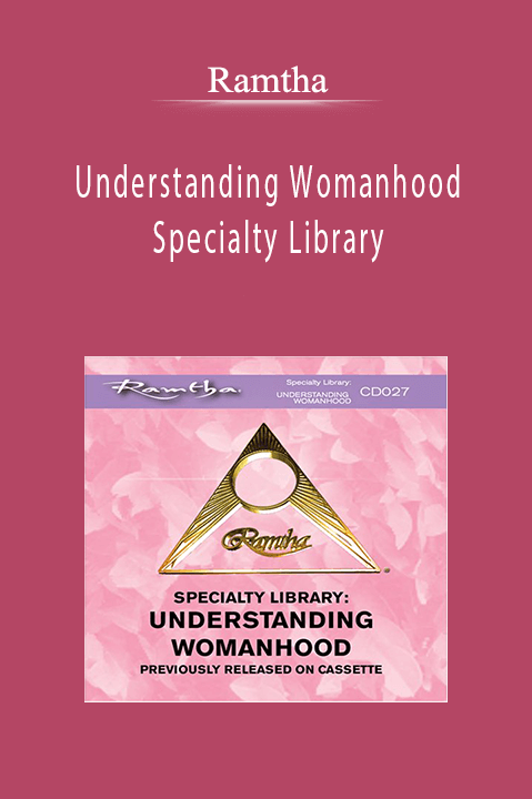 Understanding Womanhood Specialty Library – Ramtha