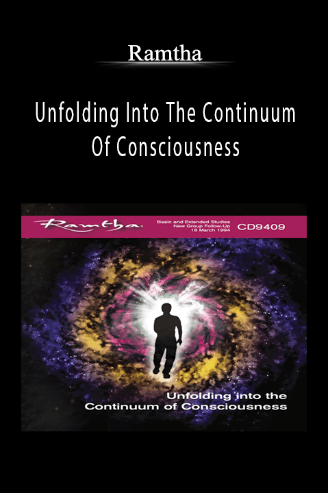 Unfolding Into The Continuum Of Consciousness – Ramtha