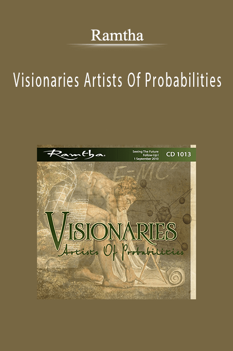 Visionaries Artists Of Probabilities – Ramtha