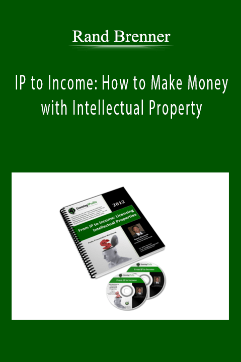 Rand Brenner - IP to Income: How to Make Money with Intellectual Property