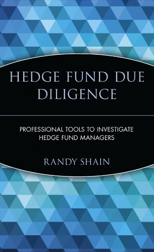 Randy Shain - Hedge Fund Due Diligence: Professional Tools to Investigate Hedge Fund Managers