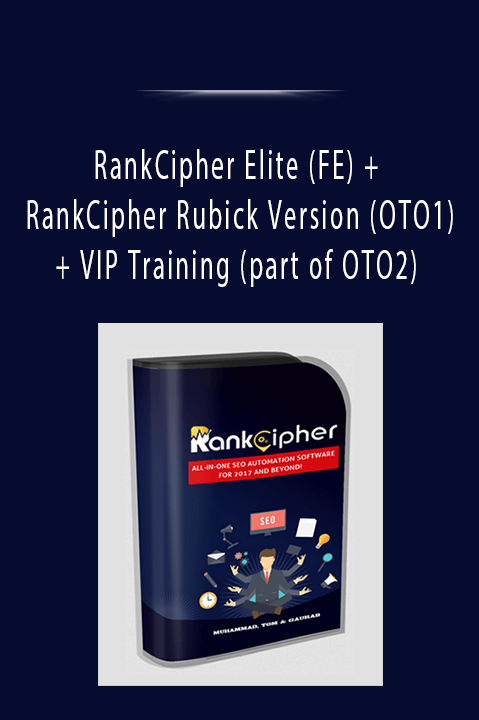 RankCipher Elite (FE) + RankCipher Rubick Version (OTO1) + VIP Training (part of OTO2)