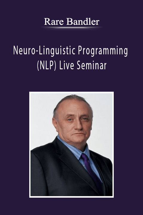 Rare Bandler - Neuro-Linguistic Programming (NLP) Live Seminar