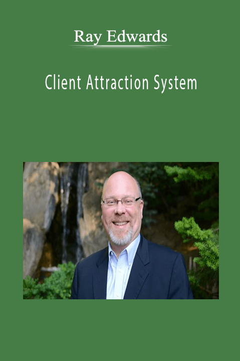 Client Attraction System – Ray Edwards