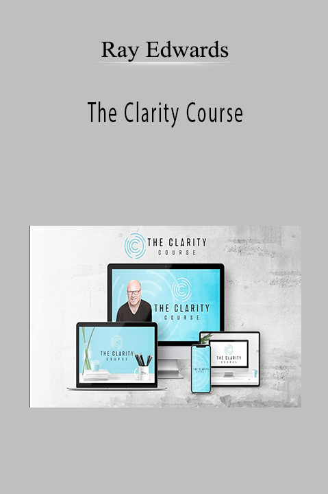 The Clarity Course – Ray Edwards