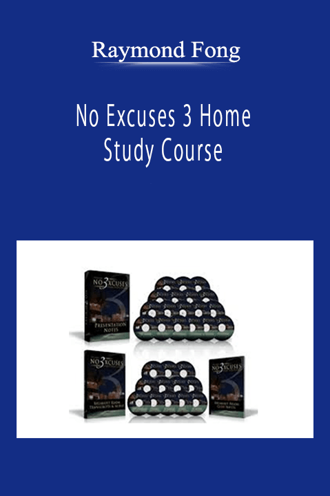 Raymond Fong - No Excuses 3 Home Study Course