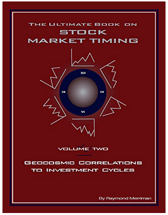 Raymond Merriman - The Ultimate Book on Stock Market Timing (VOL II) - Geocosmic Correlations to Investment Cycles