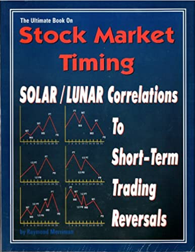 Raymond Merriman - The Ultimate Book on Stock Market Timing (VOL IV) - Solar-Lunar Correlations to Short-Term Trading Reversals