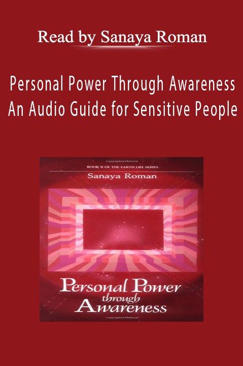 Personal Power Through Awareness: An Audio Guide for Sensitive People – Read by Sanaya Roman