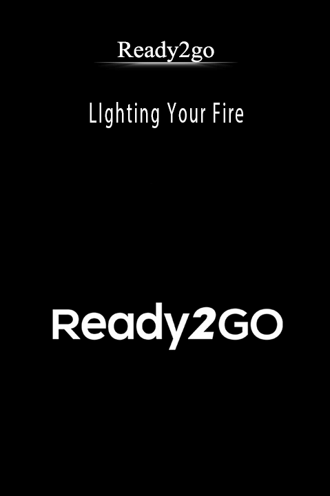 LIghting Your Fire – Ready2go