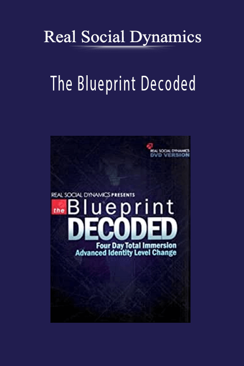 The Blueprint Decoded – Real Social Dynamics