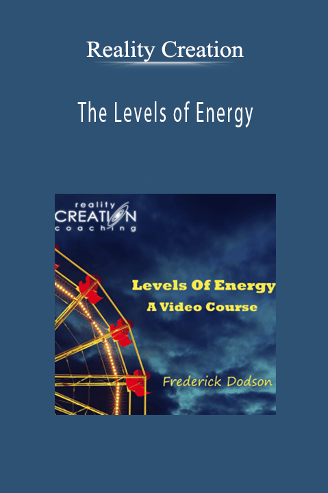 The Levels of Energy – Reality Creation