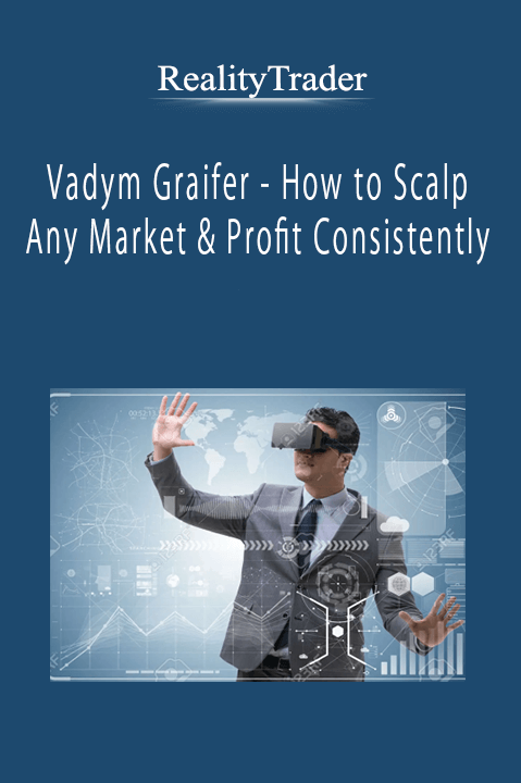 RealityTrader - Vadym Graifer - How to Scalp Any Market & Profit Consistently