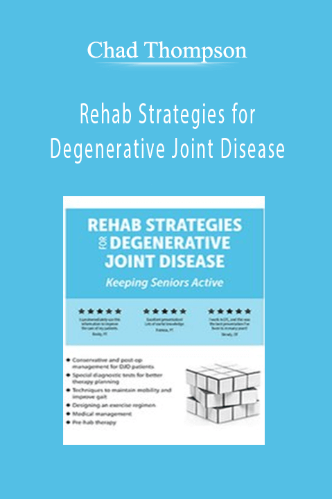 Chad Thompson – Rehab Strategies for Degenerative Joint Disease: Keeping Seniors Active