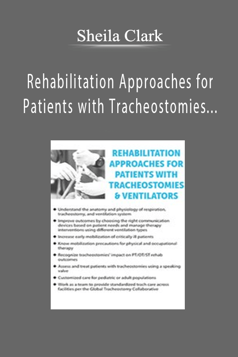 Sheila Clark – Rehabilitation Approaches for Patients with Tracheostomies & Ventilators