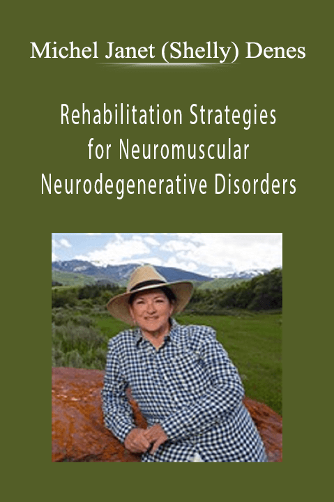 Michel Janet (Shelly) Denes – Rehabilitation Strategies for Neuromuscular & Neurodegenerative Disorders