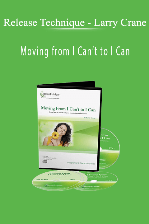 Larry Crane – Moving from I Can’t to I Can – Release Technique