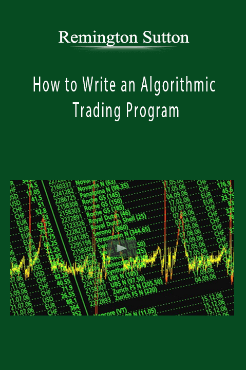 Remington Sutton - How to Write an Algorithmic Trading Program