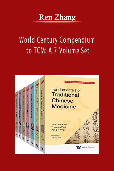 Ren Zhang - World Century Compendium to TCM: A 7-Volume Set