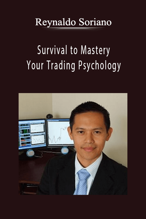 Survival to Mastery – Your Trading Psychology – Reynaldo Soriano