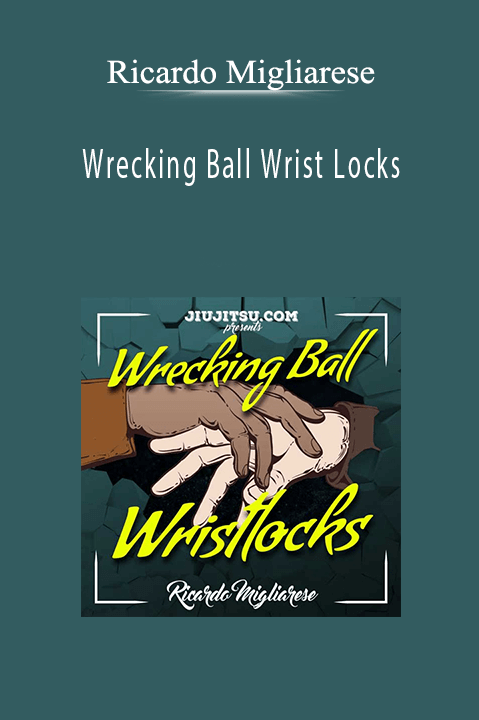 Wrecking Ball Wrist Locks – Ricardo Migliarese