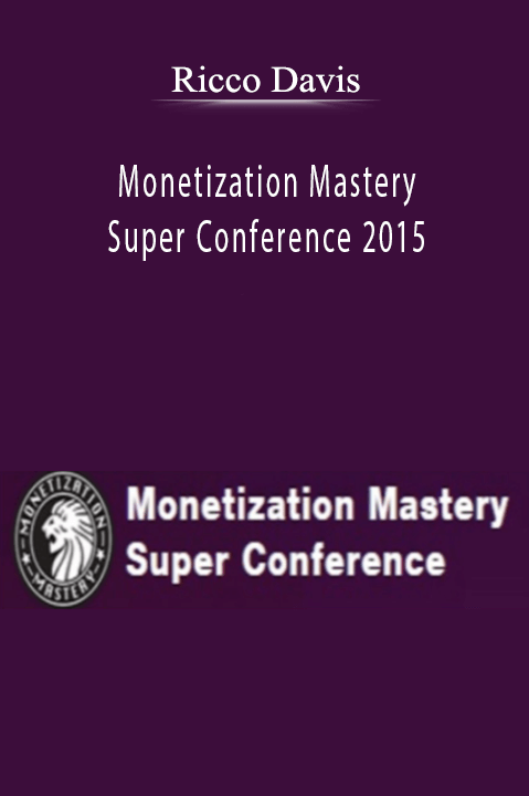 Monetization Mastery Super Conference 2015 – Ricco Davis