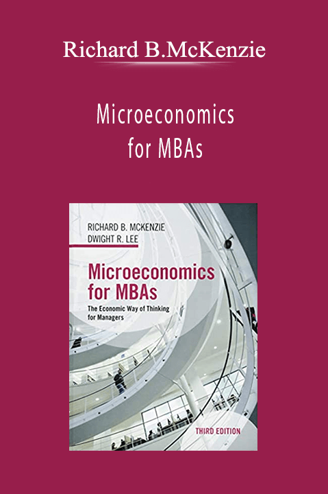 Richard B.McKenzie - Microeconomics for MBAs