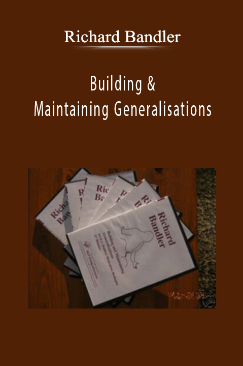 Building & Maintaining Generalisations – Richard Bandler