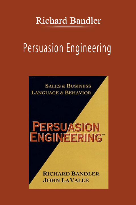 Richard Bandler - Persuasion Engineering