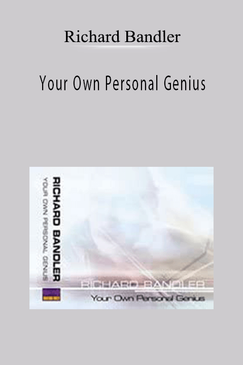 Your Own Personal Genius – Richard Bandler