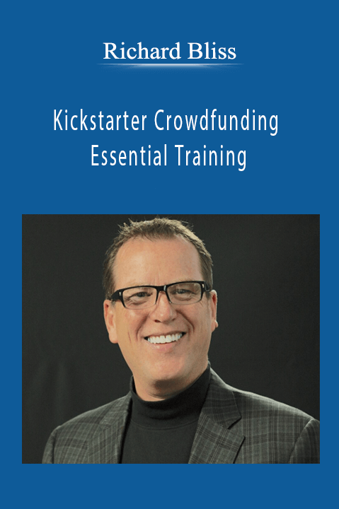 Richard Bliss - Kickstarter Crowdfunding Essential Training