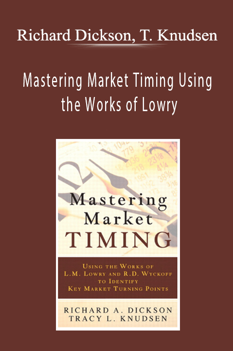 Richard Dickson, Tracy Knudsen - Mastering Market Timing Using the Works of Lowry