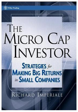 Richard Imperiale - The Micro Cap Investor Strategies for Making Big Returns in Small Companies