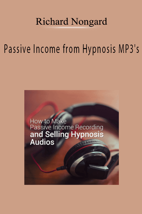 Passive Income from Hypnosis MP3's – Richard Nongard