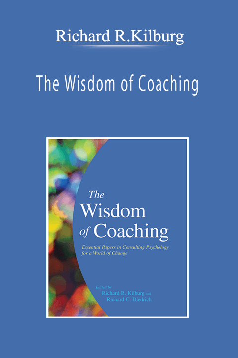 Richard R.Kilburg - The Wisdom of Coaching