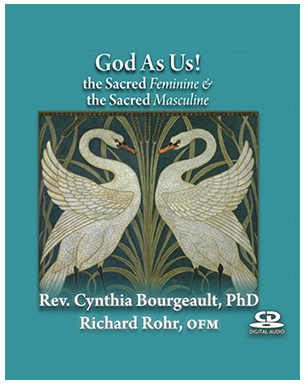 Richard Rohr, Cynthia Bourgeault - GOD AS US!