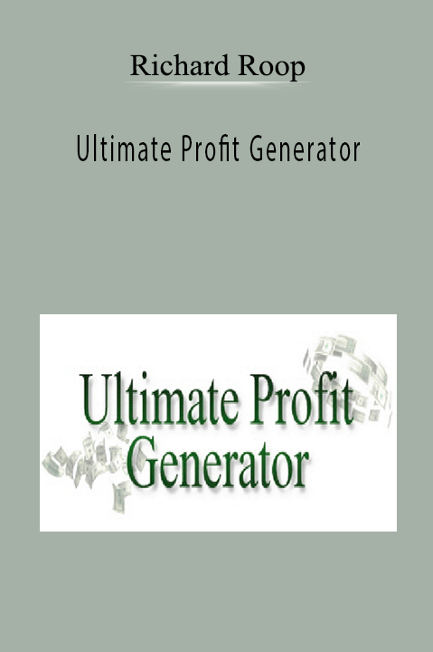 Ultimate Profit Generator – Richard Roop