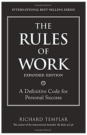 Richard Templar - The Rules of Work: A Definitive Code For Personal Success