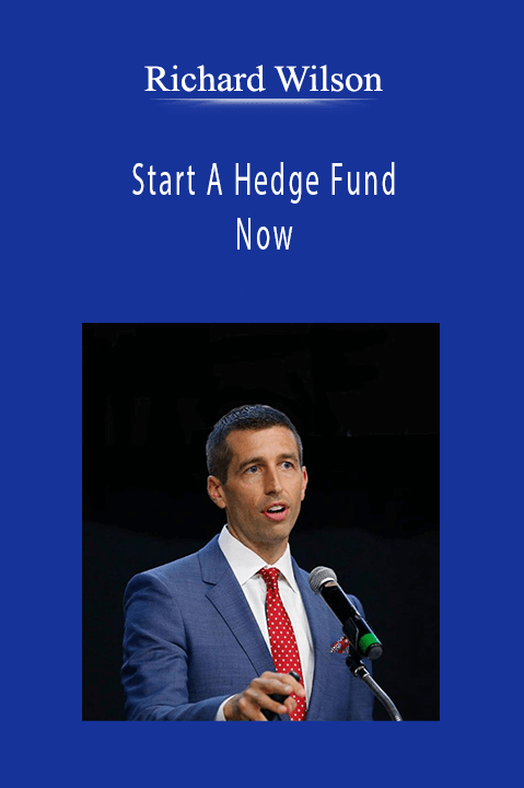 Richard Wilson - Start A Hedge Fund Now