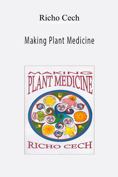 Making Plant Medicine – Richo Cech