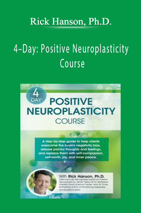 4–Day: Positive Neuroplasticity Course – Rick Hanson